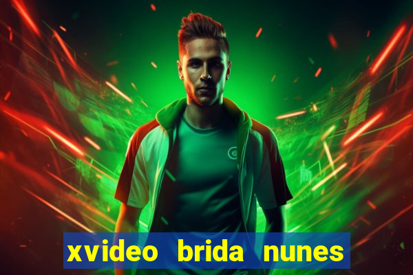 xvideo brida nunes e kid